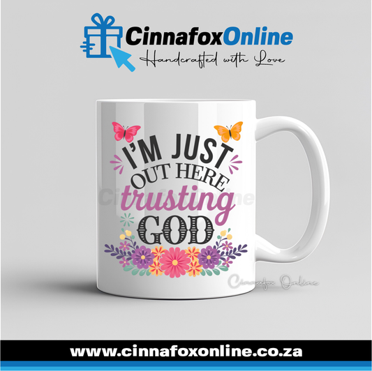 I'm Just Out Here Trusting God Mug
