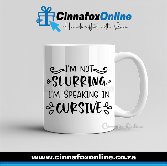 I'm Not Slurring I'm Speaking In Cursive Mug