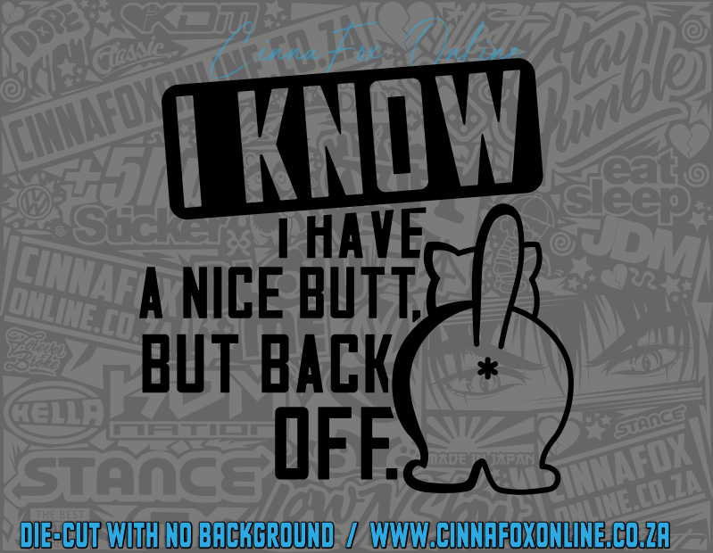 I Know I Have A Nice Butt But Back Off 02 Decal
