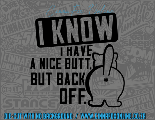 I Know I Have A Nice Butt But Back Off 02 Decal