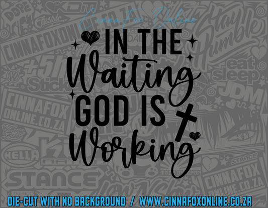 In The Waiting God Is Working Decal