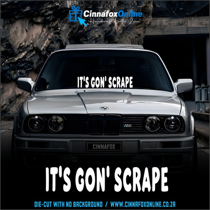It's Gon' Scrape Decal