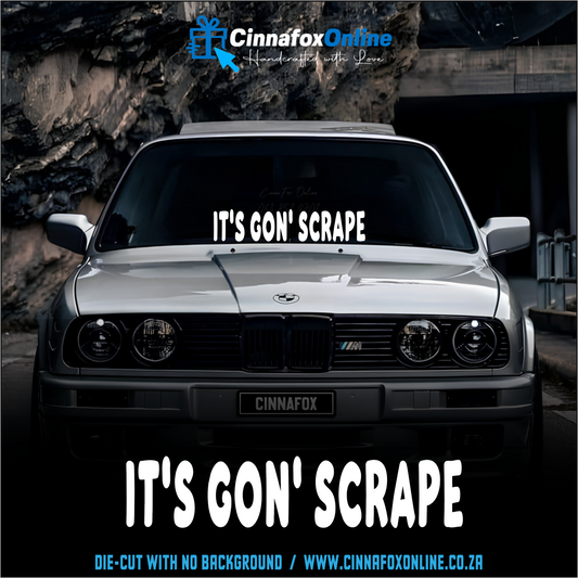 It's Gon' Scrape Decal