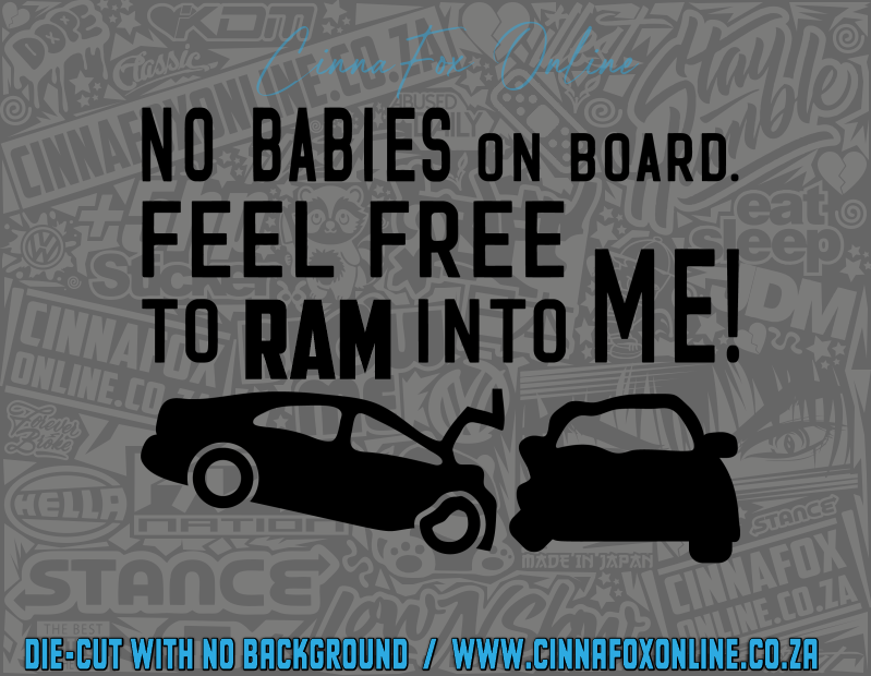 No Babies On Board Feel Free To Ram Into Me Decal