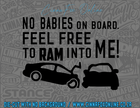 No Babies On Board Feel Free To Ram Into Me Decal