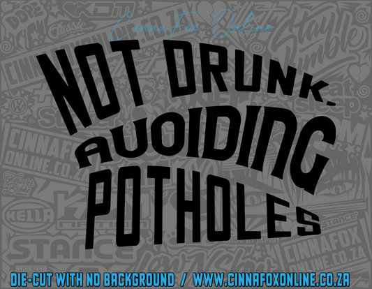Not Drunk Avoiding Potholes Decal
