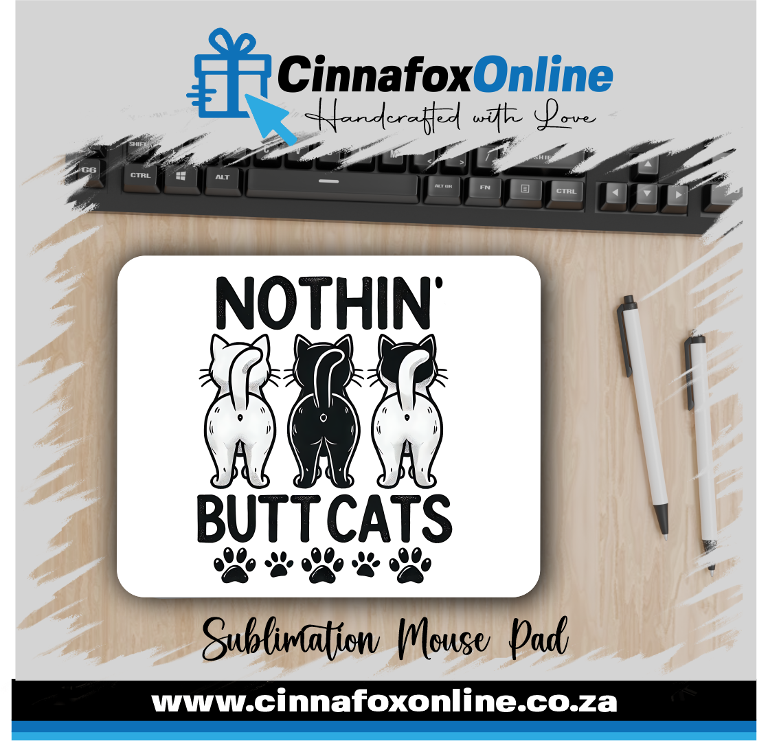 Nothin Butt Cats Mouse Pad