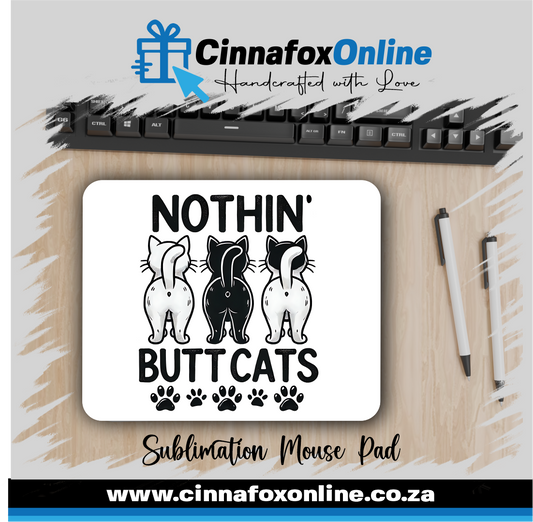 Nothin Butt Cats Mouse Pad