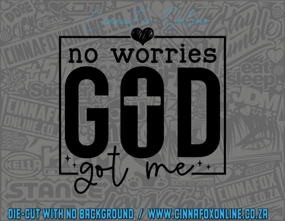 No Worries God Got Me Decal