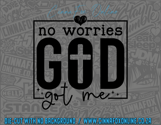 No Worries God Got Me Decal