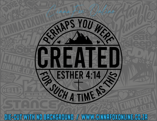 Perhaps You Were Created For Such A Time As This Decal