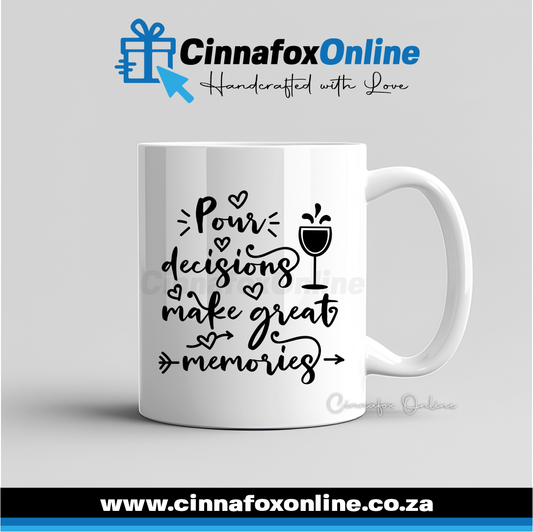 Pour Decisions Make Great Memories Mug