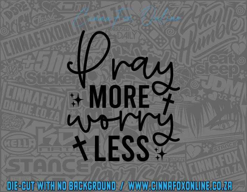 Pray More Worry Less Decal