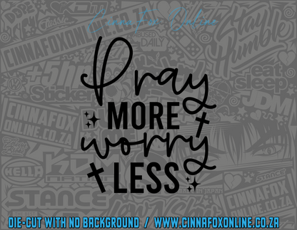 Pray More Worry Less Decal