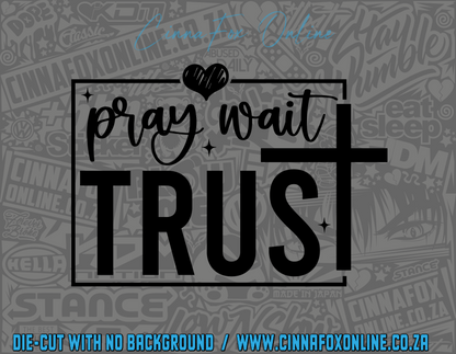Pray Wait Trust God Has A Plan 02 Decal
