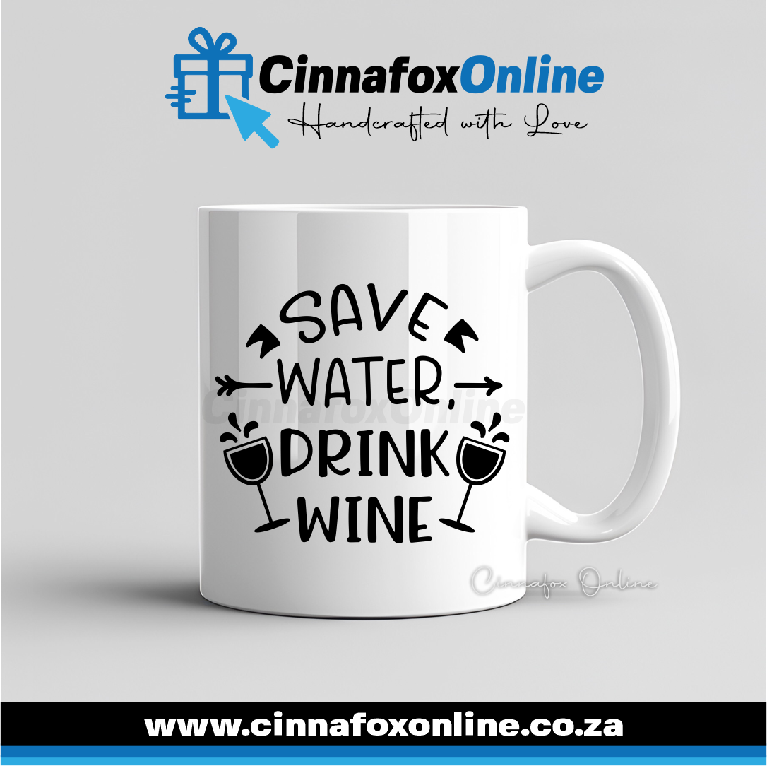 Save Water Drink Wine Mug