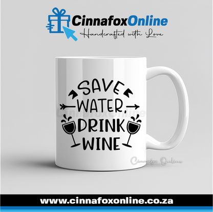 Save Water Drink Wine Mug