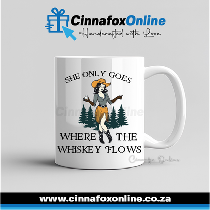 She Only Goes Where The Whiskey Flows Mug