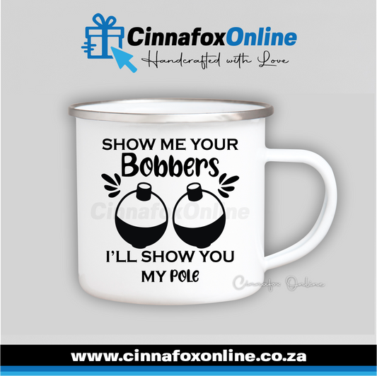 Show Me Your Bobbers I'll Show You My Pole 02 Metal Mug
