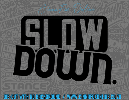 Slow Down Decal
