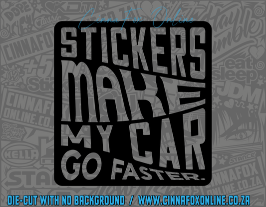 Stickers Make My Car Go Faster Decal