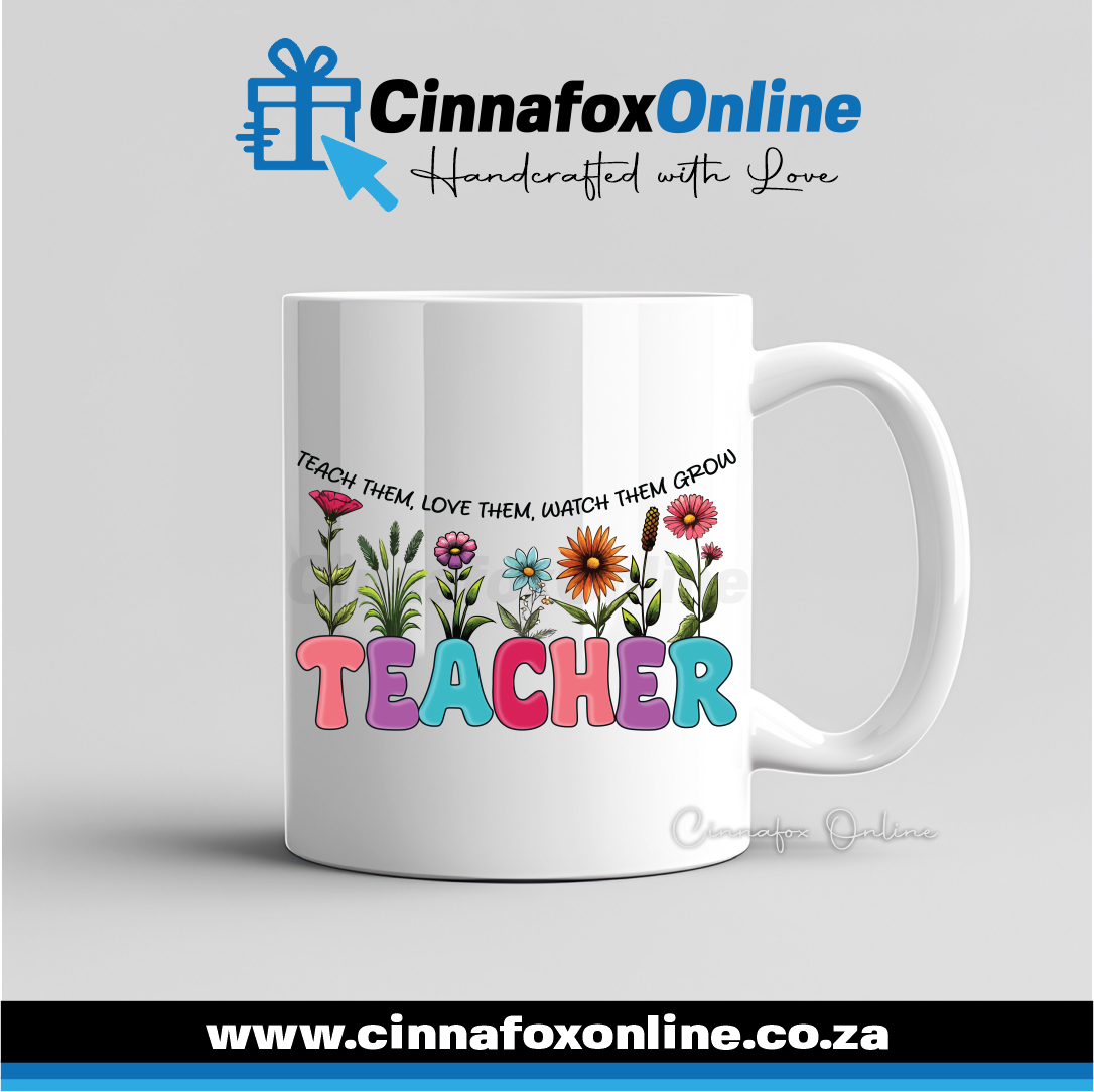 Teach Them Love Them Watch Them Grow Mug