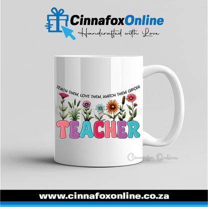 Teach Them Love Them Watch Them Grow Mug