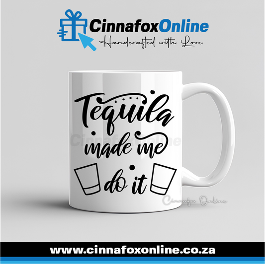 Tequila Made Me Do It Mug