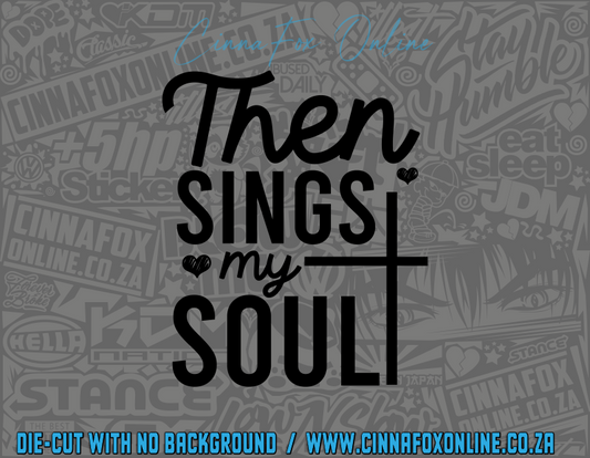 Then Sings My Soul Decal