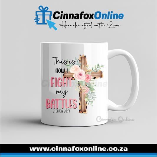 This Is How I Fight My Battles 02 Mug