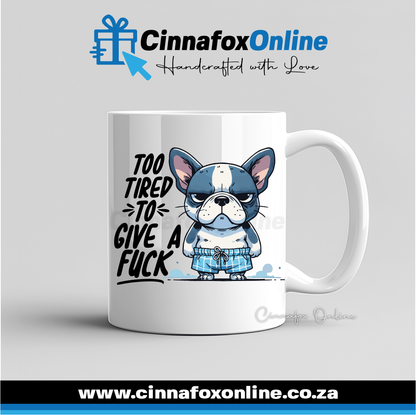 Too Tired To Give A Fuck Mug