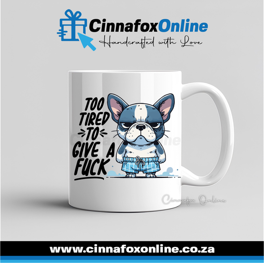 Too Tired To Give A Fuck Mug