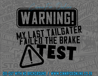 Warning My Last TailGater Failed The Brake Test Decal