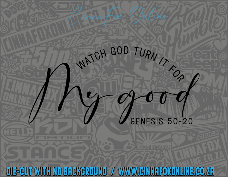 Watch God Turn It For My Good Decal