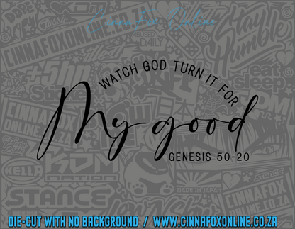 Watch God Turn It For My Good Decal