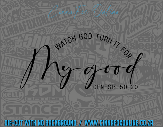 Watch God Turn It For My Good Decal