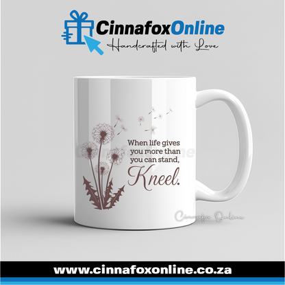 When Life Gives You More Than You Can Stand, Kneel Mug