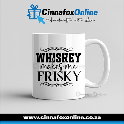 Whiskey Makes Me Frisky Mug