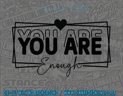 You Are Enough Decal