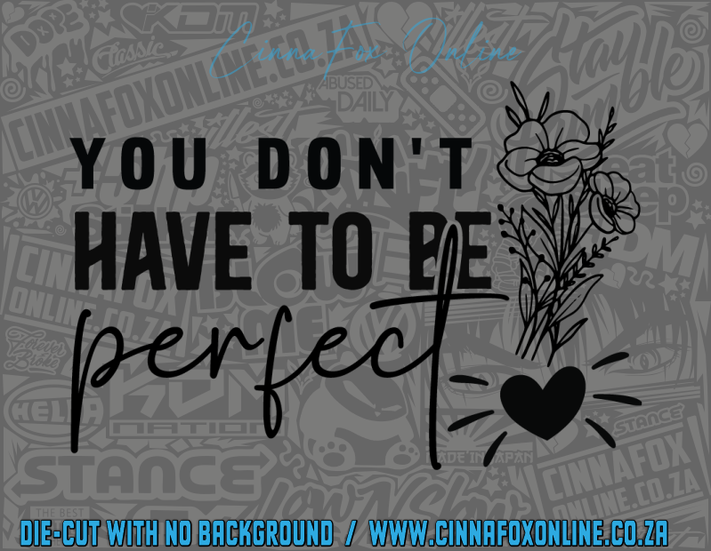 You Don't Have To Be Perfect Decal
