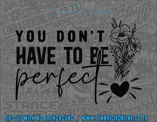 You Don't Have To Be Perfect Decal