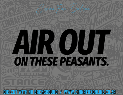 Air Out On These Peasants Decal