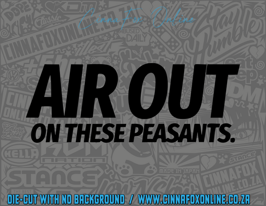 Air Out On These Peasants Decal
