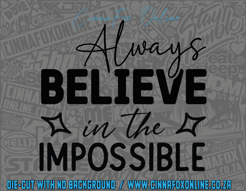 Always Believe In The Impossible Decal