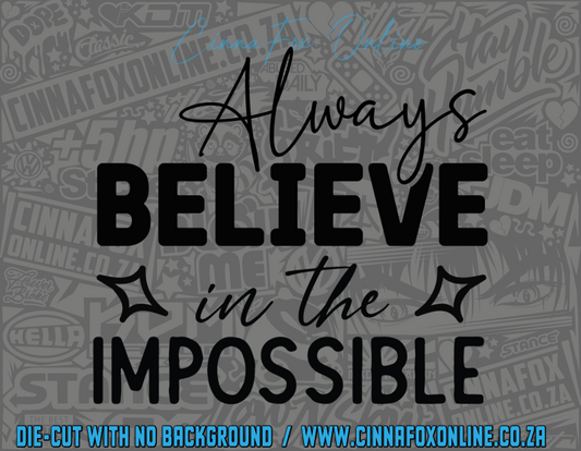 Always Believe In The Impossible Decal