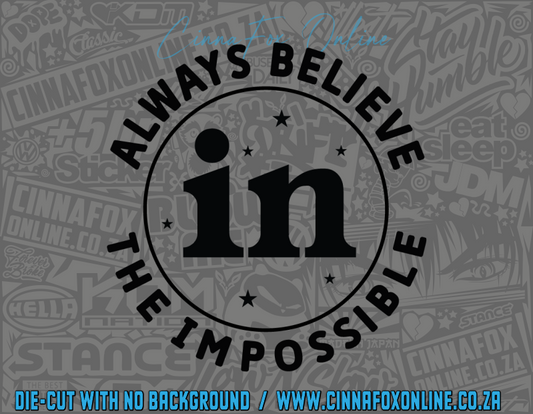 Always Believe In The Impossible Decal