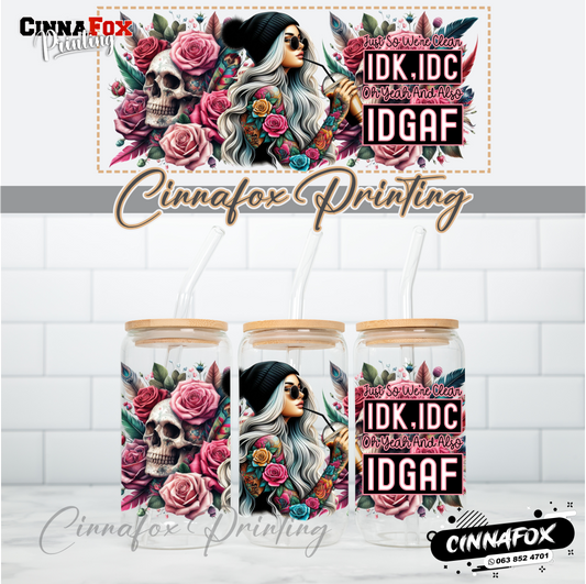 Just So We're Clear IDK IDC oh yeah and also IDGAF Glass Cup With Lid & Straw