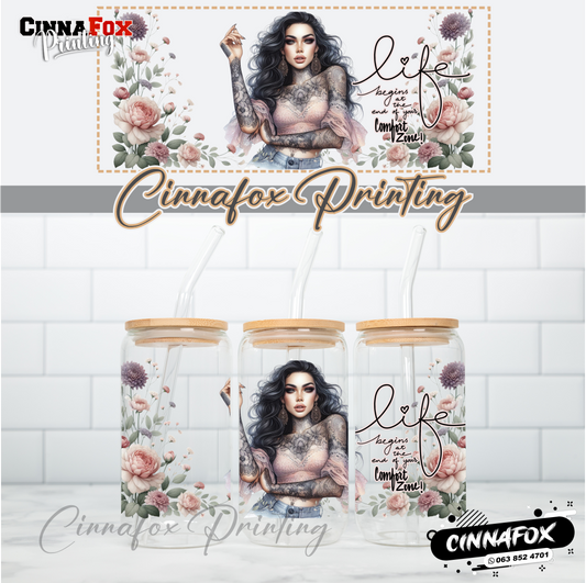 Life Begins At The End Of Your Comfort Zone Glass Cup With Lid & Straw