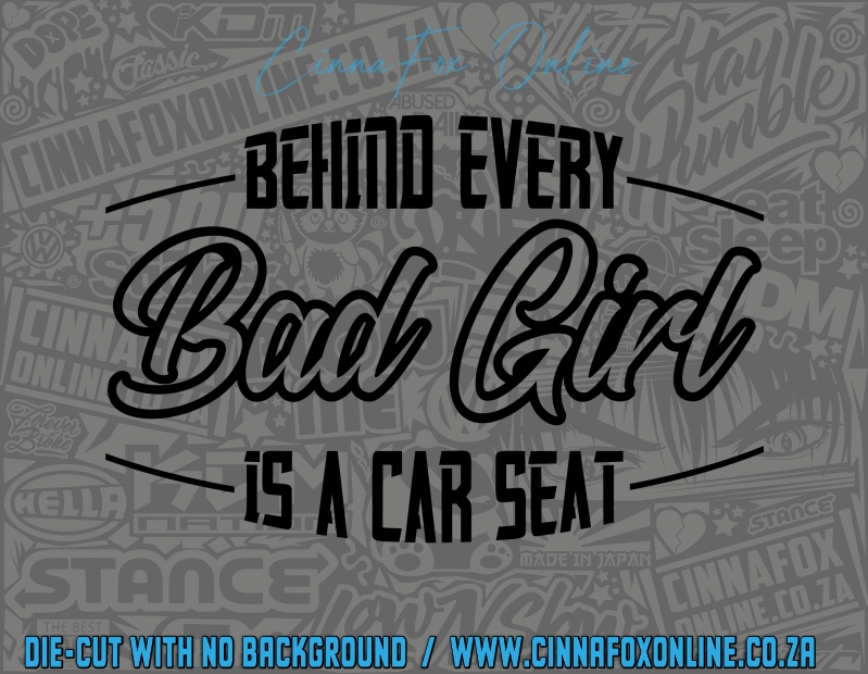 Behind Every Bad Girl Is A Car Seat Decal