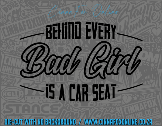 Behind Every Bad Girl Is A Car Seat Decal